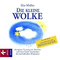 Die kleine Wolke: Autogenes Training mit M�rchen und Gute-Nacht-Geschichten. Mit musikalischen Miniaturen von Helmer Sauer: Autogenes Training mit ... und musikalischen Miniaturen