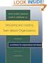 Designing and Leading Team-Based Organizations, A Workbook for Organizational Self-Design (Jossey-Bass Business & Management)