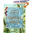 A Natural History of the Unnatural World: Discover What Cryptozoology Can Teach Us about Over One Hundred Fabulous and... by Joel Levy and Cryptozoological