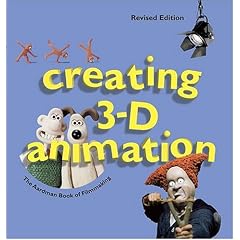 Creating 3-D Animation: The Aardman Book of Filmmaking