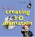 Creating 3-D Animation: The Aardman Book of Filmmaking
