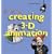 Creating 3-D Animation: The Aardman Book of Filmmaking