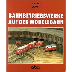 Bahnbetriebswerke auf der Modellbahn: Planung und Bau vorbildgerechter Bw