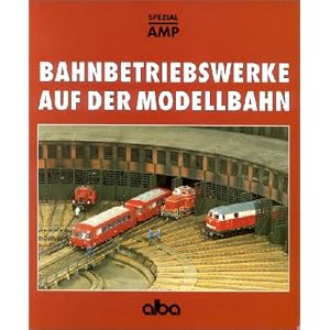 Bahnbetriebswerke auf der Modellbahn: Planung und Bau vorbildgerechter Bw [Taschenbuch]