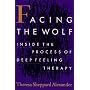 Facing the Wolf: Inside the Process of Deep Feeling Therapy