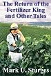 The Return of the Fertilizer King and Other Tales