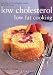 Book Low Cholesterol, Low Fat Cooking