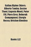 Produkt-Bild: Italian Alpine Skiers: Alberto Tomba, Gustav Thoni, Eugenio Monti, Peter Fill, Piero Gros, Deborah Compagnoni, Giorgio Rocca, Kristian Ghedin