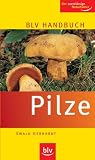 Produkt-Bild: BLV Handbuch Pilze: Der zuverl&auml;ssige Naturf&uuml;hrer (Sonderausgabe)