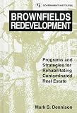 Brownfields Redevelopment: Programs and Strategies for Contaminated Real Estate