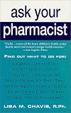 Ask Your Pharmacist: A Leading Pharmacist Answers Your Most Frequently Asked Questions