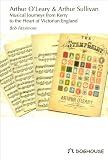 Arthur O'Leary & Arthur Sullivan : musical journeys from Kerry to the heart of Victorian England