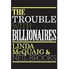 The Trouble With Billionaires