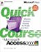 Quick Course in Microsoft Access 2000