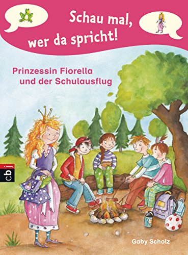 Schau mal, wer da spricht - Prinzessin Fiorella und der Schulausflug (Schau mal, wer da spricht: Prinzessin Fiorella 3) (German Edition)