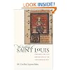 The Making of Saint Louis: Kingship, Sanctity, and Crusade in the Later Middle Ages