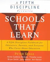 Schools That Learn: A Fieldbook for Teachers, Administrators, Parents and Everyone Who Cares About Education (A Fifth Discipline Resource)
