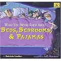 What You Never Knew About Beds, Bedrooms, & Pajamas (Around-the-house History) (Reinforced Hardcover)