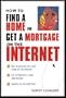 How to Find a Home and Get a Mortgage on the Internet
