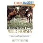 America's Last Wild Horses: The Classic Study of the Mustangs--Their Pivotal Role in the History of the West, Their Return to the Wild, and the Ongoing Efforts to Preserve Them