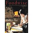 Foodwise: Understanding What We Eat and How It Affects Us : The Story of Human Nutrition by Wendy E. Cook