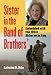 Sister in the Band of Brothers: Embedded with the 101st Airborne in Iraq (Modern War Studies): Embedded with the 101st Airborne in Iraq (Modern War Studies)