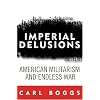 Imperial Delusions: American Militarism and Endless War (Polemics)