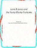 Junie B Jones and the Yucky Blucky Fruitcake