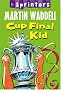 Cup Final Kid! (Walker Sprinters)