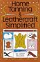 Home Tanning & Leathercraft Simplified
