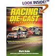 Racing Die-Cast Collectibles : The Industry's Most Comprehensive Pricing and Checklists of... by Mark Zeske