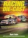  : Racing Die-Cast Collectibles : The Industry's Most Comprehensive Pricing and Checklists of Die-Cast Cars and Accessories