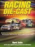 Racing Die-Cast Collectibles : The Industry's Most Comprehensive Pricing and Checklists of Die-Cast Cars and Accessories