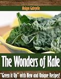 The Wonders of Kale: "Green it Up" with New and Unique Recipes!