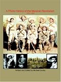 A Photo History of the Mexican Revolution 1910-1920