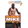 How to Be Like Mike: Life Lessons about Basketball's Best