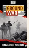 Combat Action From World War 2 - The Ground War