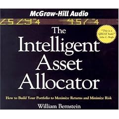 The Intelligent Asset Allocator: How to Build Your Portfolio to Maximize Returns and... by William Bernstein