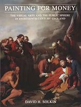 Painting for Money: The Visual Arts and the Public Sphere in Eighteenth-Century England