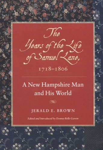 the years of the life of samuel lane 1718 1806 a new hampshire man and his world