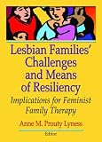 Lesbians Families Challenges and Means of Resiliency: Implications for Feminist Family Therapy