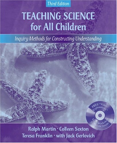 Teaching Science for All Children: Inquiry Methods for Constructing Understanding (with Video Explorations VideoWorkshop CD-ROM), MyLabSchool Edition (3rd Edition)