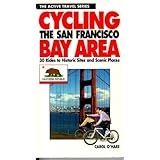 Cycling the San Francisco Bay Area: 30 Rides to Historic Sites and Scenic Places (Active Travel Series)