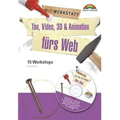 Ton, Video, 3D & Amimation f�rs Web . 15 Workshops