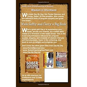 Walk Softly and Carry a Big Book (official and unofficial sloganeering from the 12 Step programs)