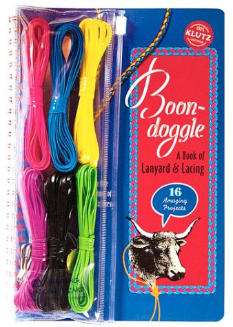 Boondoggle: A Book of Lanyard and Lacing (Klutz)