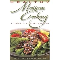 Healthy Mexican Cooking: Authentic Low Fat Recipes