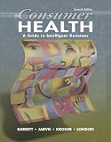 Consumer Health: A Guide to Intelligent Decisions