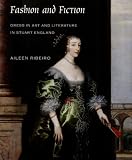 Review Yale University Press  / Fashion and Fiction: Dress in Art and Literature in Stuart England (Paul Mellon Centre for Studies in British Art)