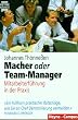 Macher oder Team- Manager. Mitarbeiterf�hrung in der Praxis.